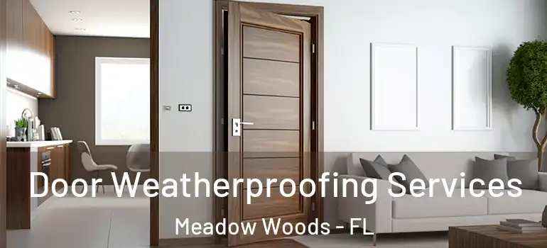  Door Weatherproofing Services Meadow Woods - FL