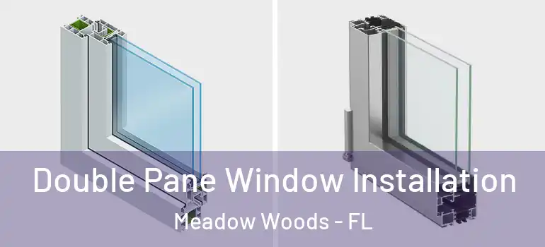  Double Pane Window Installation Meadow Woods - FL