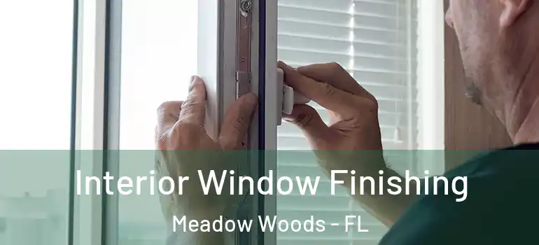  Interior Window Finishing Meadow Woods - FL