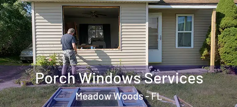  Porch Windows Services Meadow Woods - FL